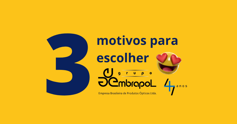 3 motivos para você escolher o grupo Embrapol para produzir as suas lentes